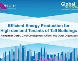 CTBUH 2015 New York Conference - Alexander Durst, Efficient Energy Production for High-demand Tenants of Tall Buildings 