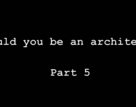 آیا شما میتوانید یک معمار شوید ؟ قسمت پنحم